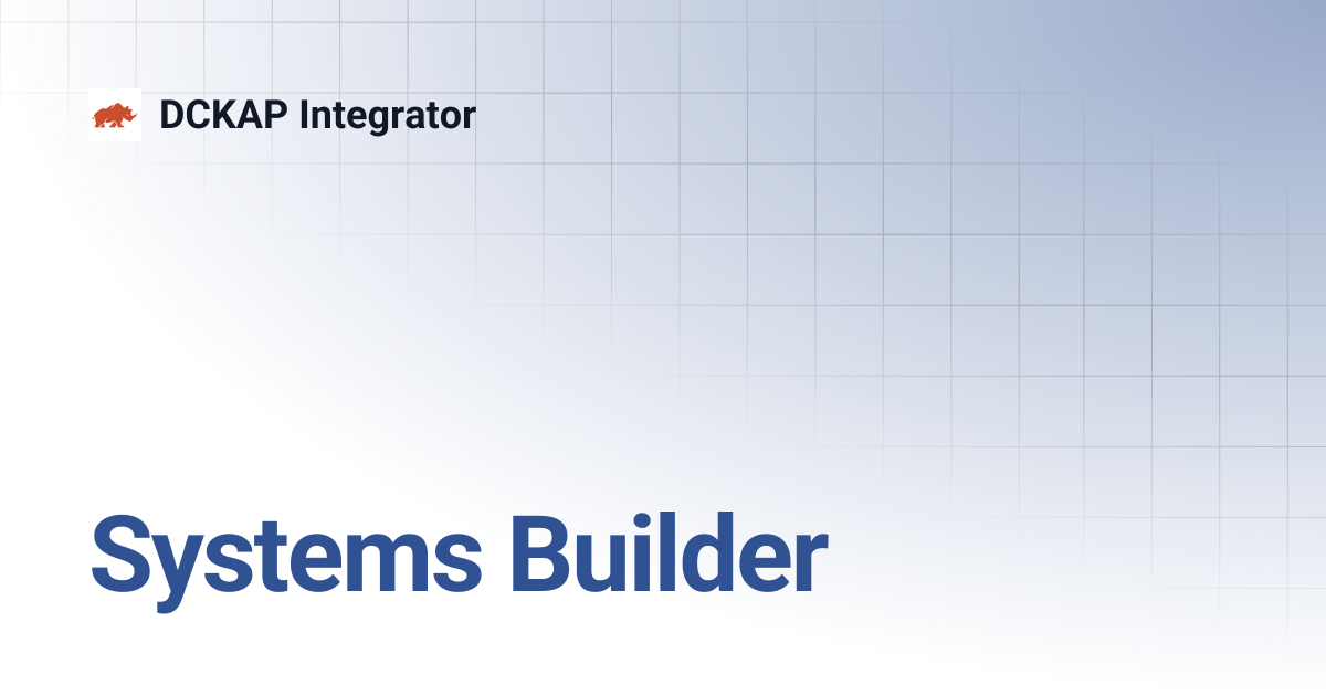 Systems Builder | DCKAP Integrator